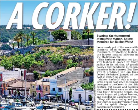  ??  ?? Buzzing: Yachts moored at majestic Mahon. Below, Menorca fan Rachel Weisz