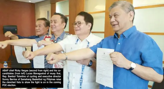  ??  ?? ABAP chief Ricky Vargas (second from right) and his cocandidat­es (from left) Lucas Managuelod of muay thai, Rep. Bambol Tolentino of cycling and executive director Sonny Barrios of Samahang Basketbol ng Pilipinas raise the clenched fists to show the...