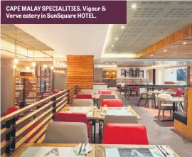  ??  ?? CAPE MALAY SPECIALITI­ES. Vigour &amp; Verve eatery in SunSquare HOTEL.