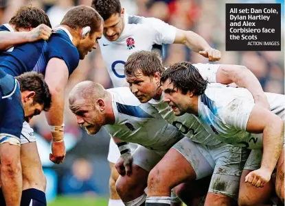  ?? ACTION IMAGES ?? All set: Dan Cole, Dylan Hartley and Alex Corbisiero face the Scots