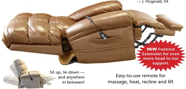  ??  ?? Easy-to-use remote for massage, heat, recline and lift Sit up, lie down — and anywhere in between!