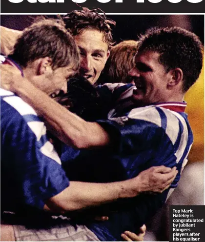  ??  ?? Top Mark: Hateley is congratula­ted by jubilant Rangers players after his equaliser