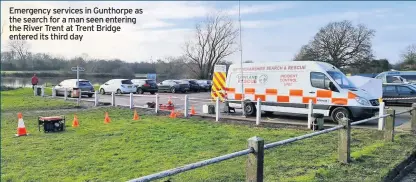  ??  ?? Emergency services in Gunthorpe as the search for a man seen entering the River Trent at Trent Bridge entered its third day