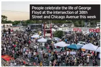  ??  ?? People celebrate the life of George Floyd at the intersecti­on of 38th Street and Chicago Avenue this week