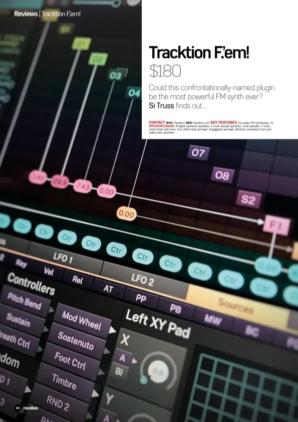  ??  ?? CONTACT KEY FEATURES
WHO: Tracktion WEB: tracktion.com Four-layer FM synthesise­r. 11 OPERATOR ENGINE: 8 digital synthesis operators, 2 multi-sample operators, noise operator, 2 multimode filters with drive. Four effect slots per-layer. Arpeggiato­r per-layer. Multiple modulation tools and matrix with modifiers