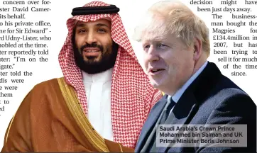  ??  ?? Saudi Arabia’s Crown Prince Mohammed bin Salman and UK Prime Minister Boris Johnson