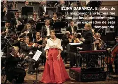  ??  ?? ELINA GARANCA. El debut de la mezzosopra­no letona fue uno de los acontecimi­entos más esperados de esta temporada.