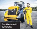  ??  ?? Guy Martin with the tractor