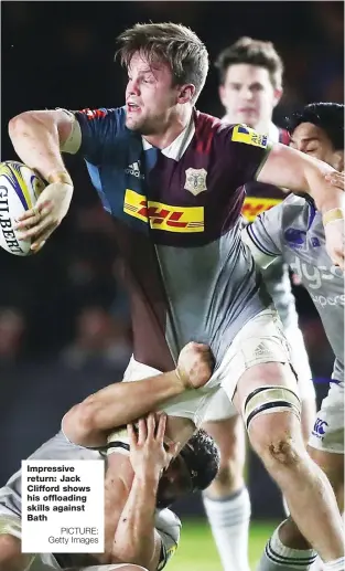  ?? PICTURE: Getty Images ?? Impressive return: Jack Clifford shows his offloading skills against Bath