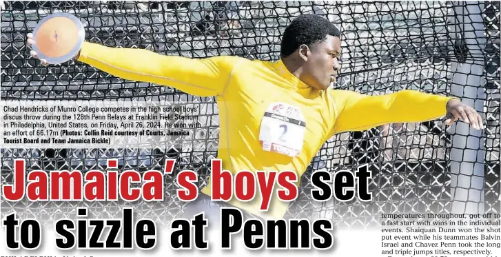  ?? (Photos: Collin Reid courtesy of Courts, Jamaica Tourist Board and Team Jamaica Bickle) ?? Chad Hendricks of Munro College competes in the high school boys’ discus throw during the 128th Penn Relays at Franklin Field Stadium in Philadelph­ia, United States, on Friday, April 26, 2024. He won with an effort of 66.17m