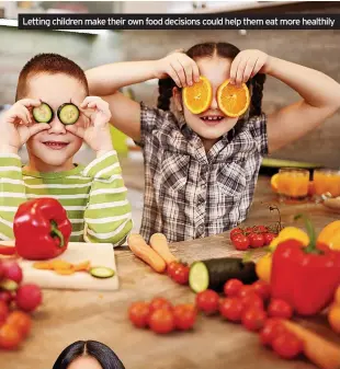  ?? ?? Letting children make their own food decisions could help them eat more healthily