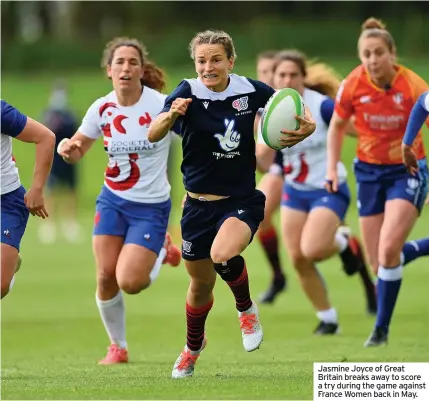  ??  ?? Jasmine Joyce of Great Britain breaks away to score a try during the game against France Women back in May.