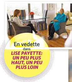  ??  ?? En vedette
dans LISE PAYETTE: UN PEU PLUS HAUT, UN PEU
PLUS LOIN