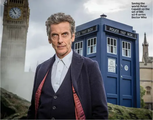  ??  ?? Saving the world: Peter Capaldi on the set of BBC sci-fi series Doctor Who