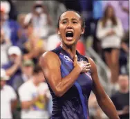  ?? John Minchillo / Associated Press ?? Leylah Fernandez, of Canada, reacts after defeating Angelique Kerber, of Germany, during the fourth round of the US Open on Sunday in New York.