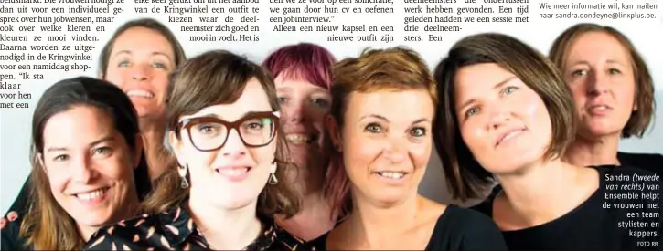  ?? FOTO RR ?? Sandra
(tweede van rechts)
van Ensemble helpt de vrouwen met
een team stylisten en
kappers.