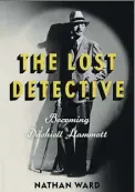 ??  ?? The Lost Detective Nathan Ward Bloomsbury/Kindle