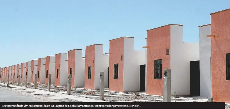  ?? ESPECIAL ?? Recuperaci­ón de vivienda invadida en La Laguna de Coahuila y Durango, un proceso largo y costoso.