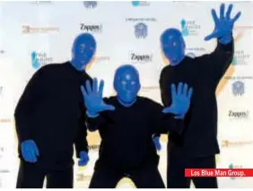  ??  ?? Los Blue Man Group.