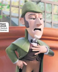  ??  ?? Super sleuth Sherlock Gnomes