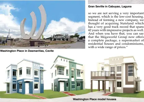  ??  ?? Washington Place in Dasmariñas, Cavite Gran Seville in Cabuyao, Laguna Washington Place model houses