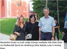  ??  ?? Navdušeni bralci so tudi vodja trženja medijske hiše Delo Dolores Podbevšek (levo) ter direktorja Dela Nataša Luša in Andrej Kren.