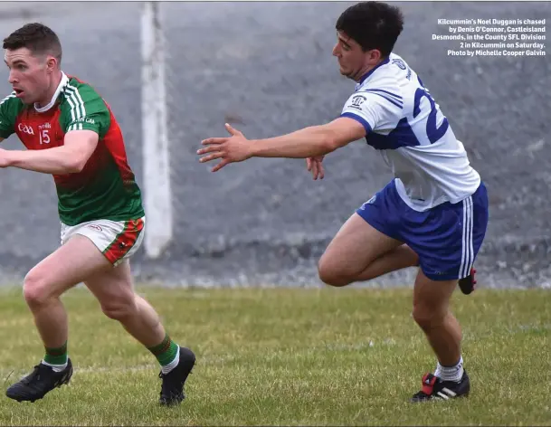  ??  ?? Kilcummin’s Noel Duggan is chased by Denis O’Connor, Castleisla­nd Desmonds, in the County SFL Division 2 in Kilcummin on Saturday. Photo by Michelle Cooper Galvin
