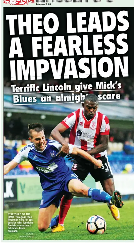  ?? PICTURE: Andrew Vaughan ?? STRETCHED TO THE LIMIT: Two-goal Theo Robinson vies for possession with Ipswich’s Danish internatio­nal full-back Jonas Knudsen