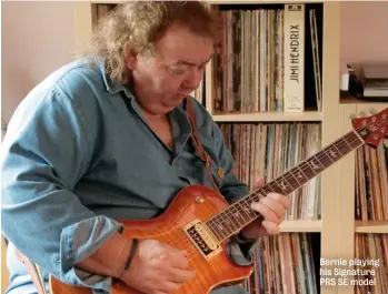  ??  ?? Bernie playing his Signature PRS SE model