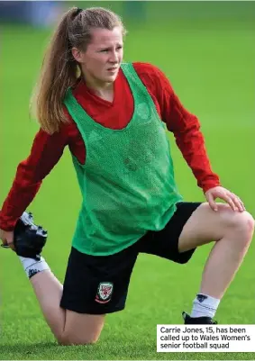  ??  ?? Carrie Jones, 15, has been called up to Wales Women’s senior football squad