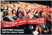  ??  ?? RAPTURE Delegates hail the Labour leader