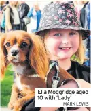  ?? MARK LEWIS ?? Ella Moggridge aged 10 with ‘Lady’