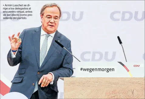  ?? Efe ?? • Armin Laschet se dirige a los delegados al encuentro virtual, antes de ser electo como presidente del partido.