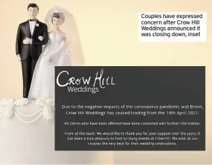  ??  ?? Couples have expressed concern after Crow Hill Weddings announced it was closing down, inset