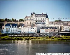  ??  ?? Castillo de Amboise, archivo Revista Traveling