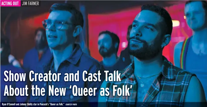  ?? COURTESY PHOTO ?? Ryan O’Connell and Johnny Sibilly star in Peacock’s “Queer as Folk.”