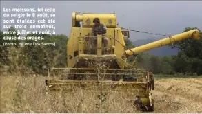  ?? (Photo Hélène Dos Santos) ?? Les moissons, ici celle du seigle le  août, se sont étalées cet été sur trois semaines, entre juillet et août, à cause des orages.