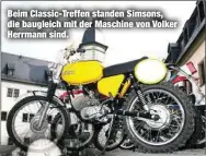  ??  ?? Beim Classic-Treffen standen Simsons, die baugleich mit der Maschine von Volker Herrmann sind.
