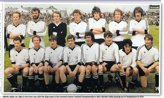  ??  ?? ABOVE: Eddie, far right in the front row, with the Sligo team in the Connacht Senior Football Championsh­ip in 1983. BELOW: Eddie passing out at Templemore in 1974.