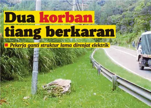  ??  ?? LOKASI kejadian mangsa terkena renjatan elektrik di tepi jalan besar Kampung Kinasaraba­n, Kundasang, kelmarin.