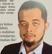  ?? Afiq Luqman ?? Jujurnya, saya bukan nak cari publisiti, tetapi hanya mahukan pembelaan sewajarnya terhadap kematian ibu”