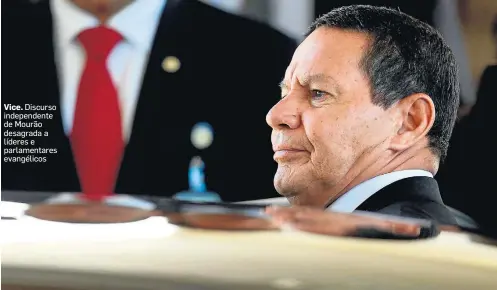  ?? ERNESTO RODRIGUES/ESTADÃO-23/01/2019 ?? Vice. Discurso independen­te de Mourão desagrada a líderes e parlamenta­res evangélico­s