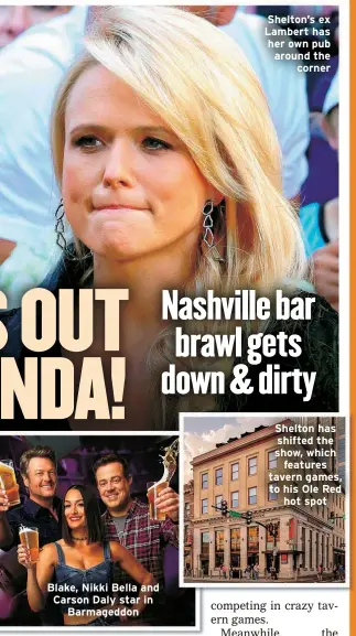  ?? ?? Blake, Nikki Bella and Carson Daly star in Barmageddo­n
Shelton’s ex Lambert has her own pub around the corner
Shelton has shifted the show, which features tavern games, to his Ole Red hot spot