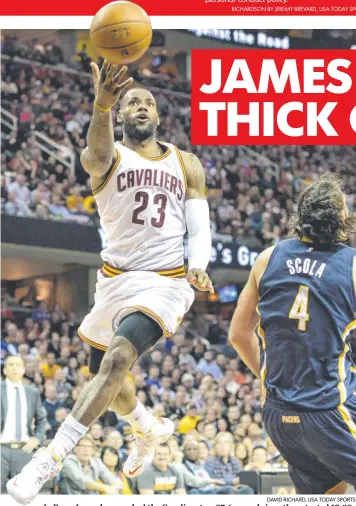  ?? DAVID RICHARD, USA TODAY SPORTS ?? LeBron James has sparked the Cavaliers to a 27- 6 record since they started 19- 20.