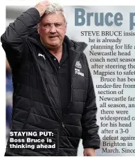  ??  ?? STAYING PUT: Boss Bruce is thinking ahead