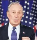  ?? DNCC VIA GETTY IMAGES ?? Former New York Mayor and Democratic presidenti­al candidate Michael Bloomberg asked, “Why the hell would we ever rehire Donald Trump for another four years?”