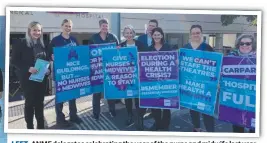  ??  ?? LEFT: ANMF delegates celebratin­g the year of the nurse and midwife last year. ABOVE: Members campaignin­g last month calling on the government to fix the crisis in healthcare.