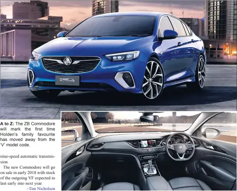  ??  ?? A to Z: The ZB Commodore WILL MARK THE FIRST TIME HOLDEN’S FAMILY FAVOURITE HAS MOVED AWAY FROM THE ‘V’ model code.