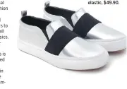  ??  ?? Zara silver slip-on sneaker with elastic, $49.90.