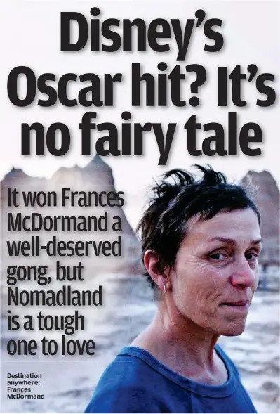  ?? Pictures: ALLSTAR/FOX SEARCHLIGH­T; LANCE SKUNDRICH; KERRY BROWN ?? Destinatio­n anywhere: Frances McDormand